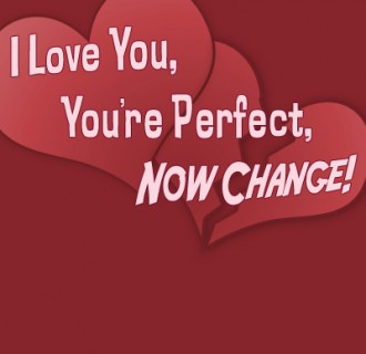 I Love You, You’re Perfect, Now Change